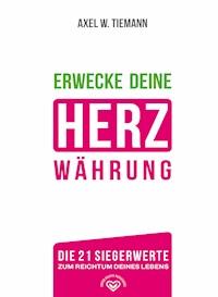 Erwecke Deine Herzwährung - Axel W. Tiemann - ebook