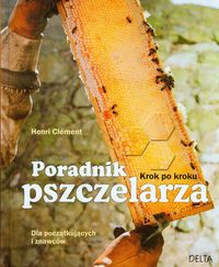 Poradnik pszczelarza Krok po kroku - Clement Henri - książka