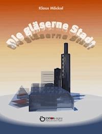 Die gläserne Stadt - Klaus Möckel - ebook
