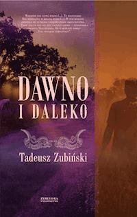 Dawno i daleko - tadeusz Zubiński - ebook