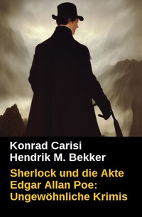 Sherlock und die Akte Edgar Allan Poe: Ungewöhnliche Krimis - Hendrik M. Bekker - ebook