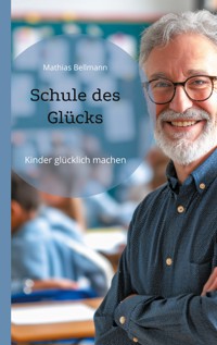 Schule des Glücks - Mathias Bellmann - ebook