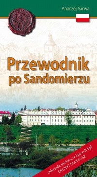 Przewodnik po Sandomierzu - Sarwa Andrzej - książka