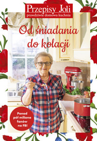 Przepisy Joli. Prawdziwie domowa kuchnia. Od śniadania do kolacji - Jola Caputa - książka