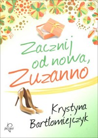 Zacznij od nowa, Zuzanno - Bartłomiejczyk Krystyna - audiobook + książka