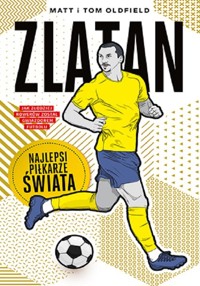 Zlatan Najlepsi piłkarze świata - Oldfield Matt & Tom - książka