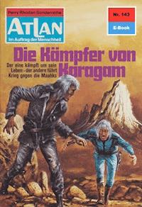 Atlan 143: Die Kämpfer von Karagam -  H. G. Francis - ebook
