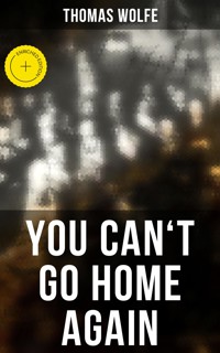 YOU CAN'T GO HOME AGAIN - Thomas Wolfe - ebook