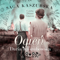 Saga kaszubska t.5. Ogień - Daria Kaszubowska - ebook + audiobook
