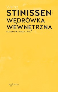 Wędrówka wewnętrzna. Śladem św. Teresy z Ávili - Wilfrid Stinissen OCD - ebook