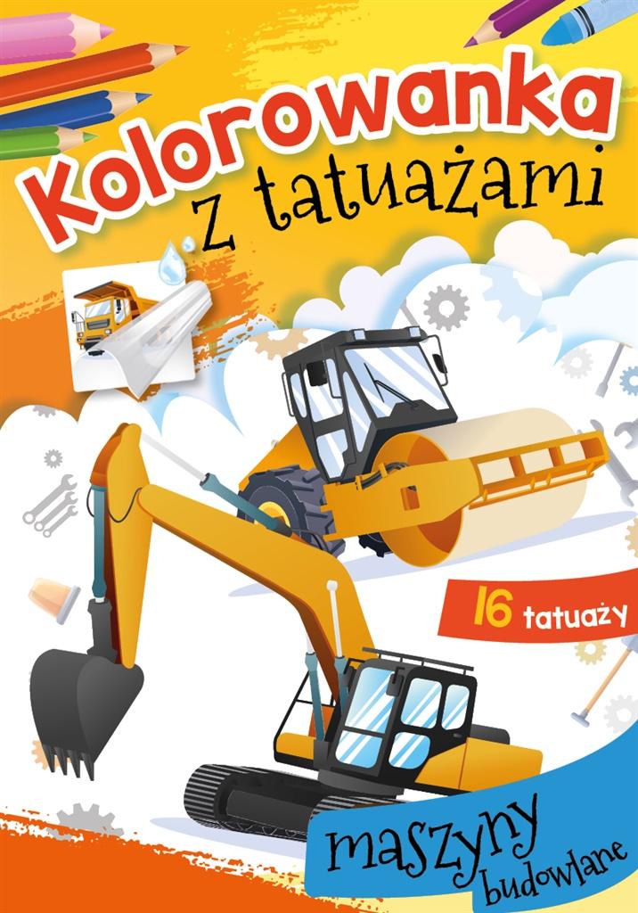 Kolorowanka z tatuażami. Maszyny budowlane - Wydawnictwo Skrzat - książka