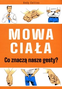 Mowa ciała Co znaczą nasze gesty? - Andy Collins - książka