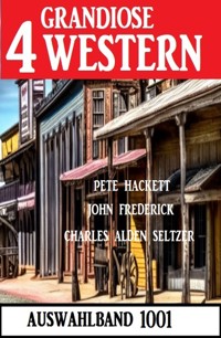 4 Grandiose Western Auswahlband 1001 - Pete Hackett - ebook