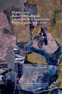 El judaizante Rafael Gil Rodríguez y el declive de la Inquisición - Silvia Hamui Sutton - ebook