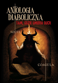 Antologia diaboliczna. Tam, gdzie umiera duch - zbiorowa praca - ebook