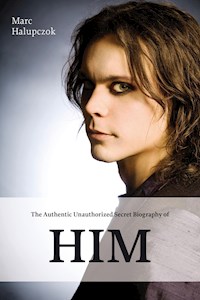 The Authentic Unauthorized Secret Biography of HIM - Marc Halupczok - ebook