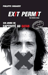 Exit permit ! 328 jours de captivité au Qatar - Philippe Bogaert - ebook