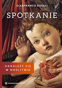 Spotkanie. Odnaleźć się w modlitwie - kard. Gianfranco Ravasi - ebook