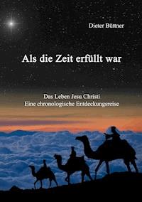 Als die Zeit erfüllt war - Dieter Büttner - ebook