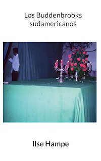 Los Buddenbrooks sudamericanos - Ilse Hampe - ebook