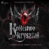Królestwo za kryształ. Czternaście. Tom 1. Księga 1 - Dagmara Lorenc - ebook + audiobook