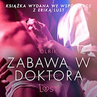 LUST. Zabawa w doktora - opowiadanie erotyczne - - Olrik - ebook + audiobook