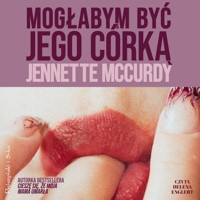 Mogłabym być jego córką - McCurdy Jennette - ebook + audiobook + książka