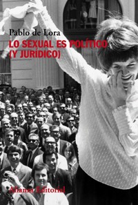 Lo sexual es político (y jurídico) - Pablo de Lora Deltoro - ebook