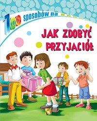 100 sposobów Jak zdobyć przyjaciół -  - książka
