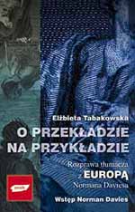 O przekładzie na przykładzie. Rozprawa tłumacza z Europą Normana Daviesa - Tabakowska Elżbieta - ebook