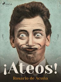 ¡Ateos! - Rosario de Acuña - ebook