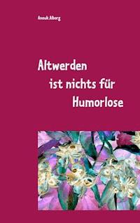 Altwerden ist nichts für Humorlose - Anouk Alborg - ebook