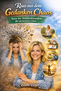 Raus aus dem Gedanken Chaos - Beate Beyer - ebook
