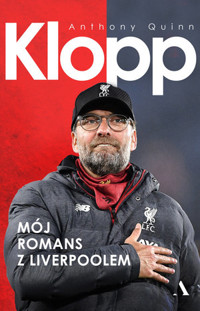 Klopp. Mój romans z Liverpoolem - Anthony Quinn - książka