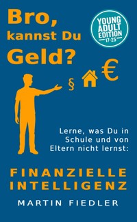 Bro, kannst Du Geld? Young Adult Edition - Martin Dr. Fiedler - ebook