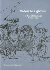 Rabin bez głowy i inne opowieści z Chełma - Menachem Kipnis - ebook + książka