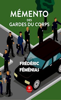 Mémento des gardes du corps - Frédéric Féménias - ebook