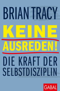 Keine Ausreden! - Brian Tracy - ebook