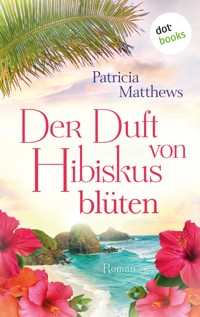 Der Duft von Hibiskusblüten - Patricia Matthews - ebook