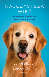 Najczystsza więź. Zrozumieć związek człowieka z psem - Stacey Colino, Jen Goldbeck - książka