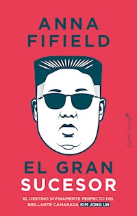 El gran sucesor - Anna Fifield - ebook