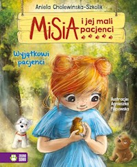 Misia i jej mali pacjenci Wyjątkowi pacjenci - Aniela Cholewińska-Szkolik - książka