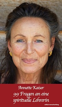 99 Fragen an eine spirituelle Lehrerin - Annette Kaiser - ebook