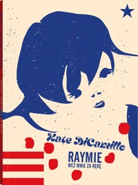 Raymie. Weź mnie za rękę. Seria z Poczwarką - Kate DiCamillo - książka