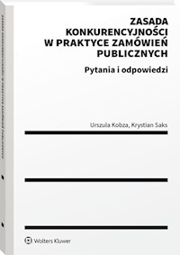 Zasada konkurencyjności w praktyce zamówień publicznych - Kobza Urszula, Saks Krystian - książka