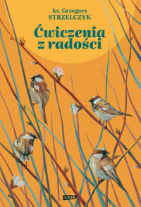 Ćwiczenia z radości - ks. Grzegorz Strzelczyk - ebook