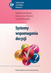 Systemy wspomagania decyzji - Bojar Waldemar, Rostek Katarzyna, Knopik Leszek - książka