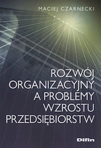 Rozwój organizacyjny a problemy wzrostu przedsiębiorstw - Maciej Czarnecki - książka