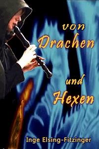 Von Drachen und Hexen - Inge Elsing-Fitzinger - ebook