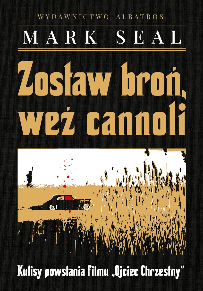 Zostaw broń, weź cannoli. Kulisy powstania filmu `Ojciec Chrzestny` - Mark Seal - książka